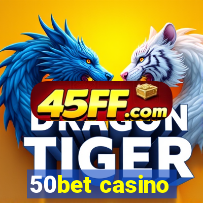 50bet casino